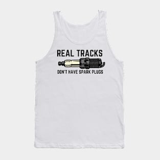 Real Tracks Don't Have Spark Plugs Tank Top